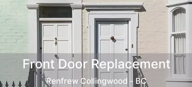  Front Door Replacement Renfrew Collingwood - BC