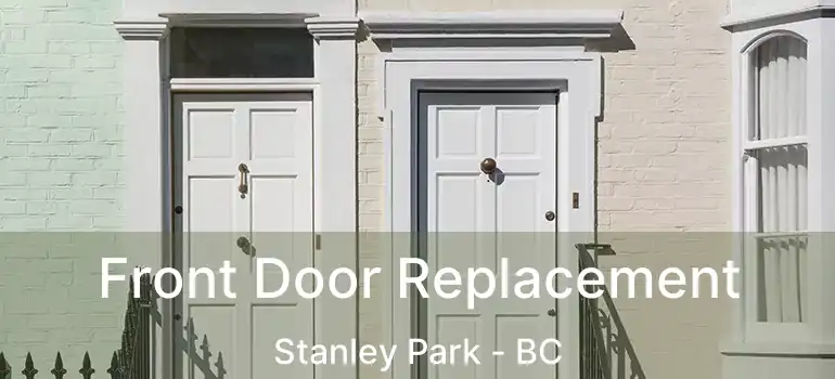  Front Door Replacement Stanley Park - BC