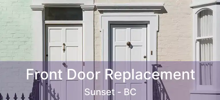 Front Door Replacement Sunset - BC