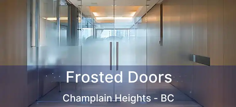  Frosted Doors Champlain Heights - BC