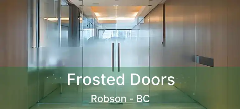  Frosted Doors Robson - BC
