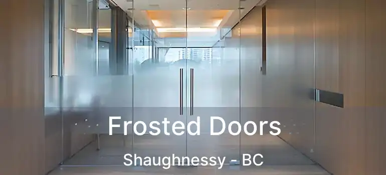  Frosted Doors Shaughnessy - BC
