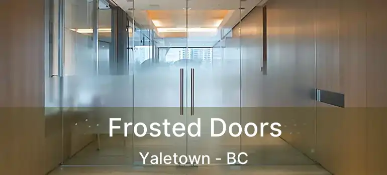  Frosted Doors Yaletown - BC