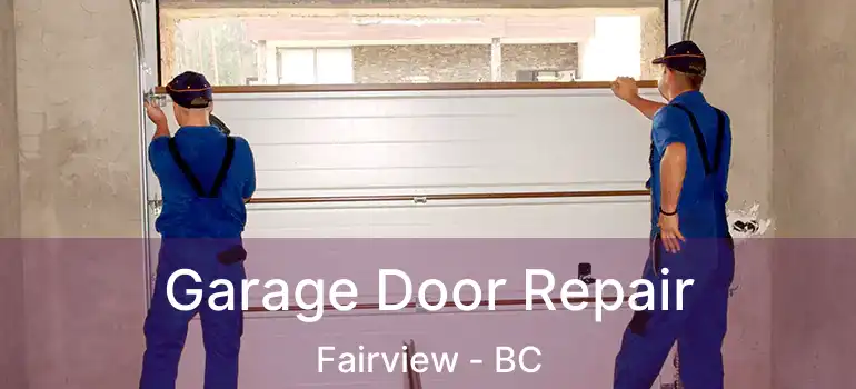  Garage Door Repair Fairview - BC