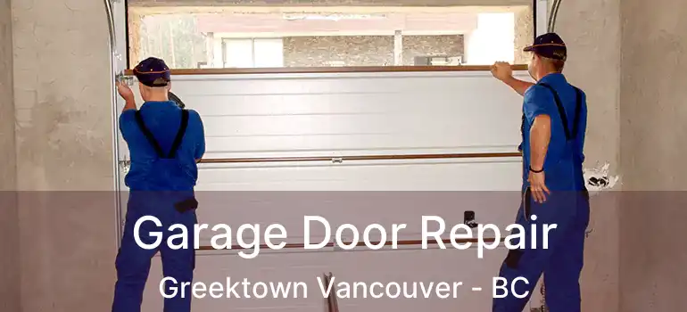  Garage Door Repair Greektown Vancouver - BC