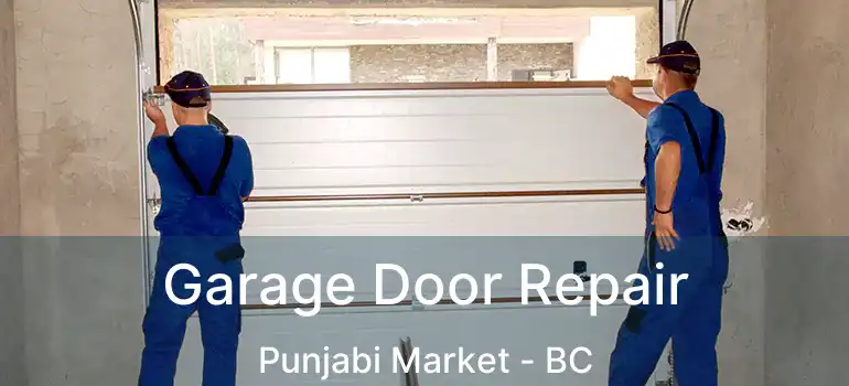  Garage Door Repair Punjabi Market - BC