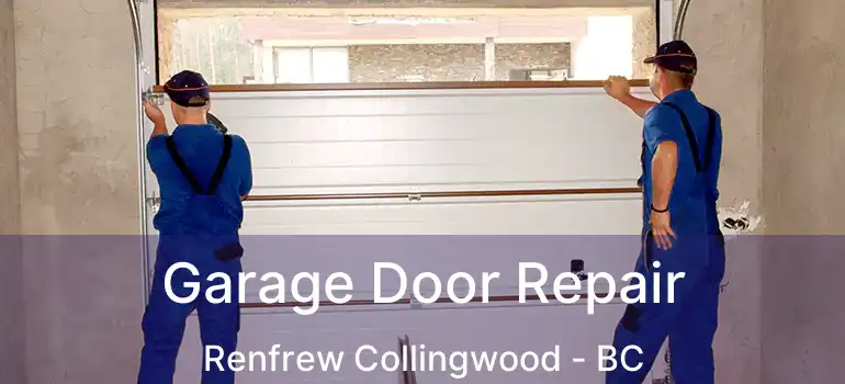  Garage Door Repair Renfrew Collingwood - BC