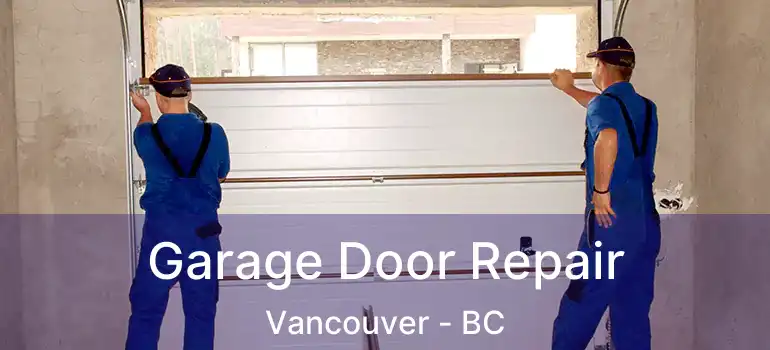  Garage Door Repair Vancouver - BC