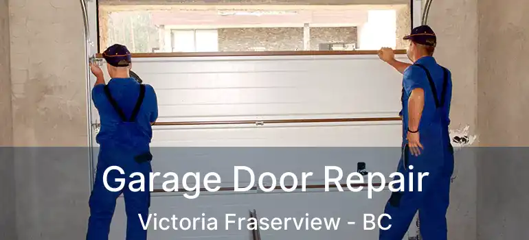  Garage Door Repair Victoria Fraserview - BC