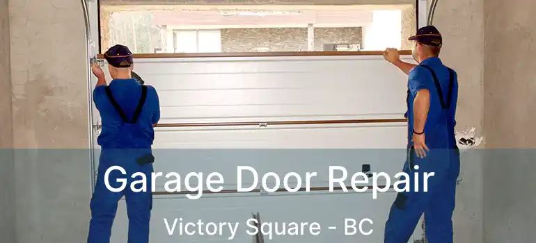  Garage Door Repair Victory Square - BC
