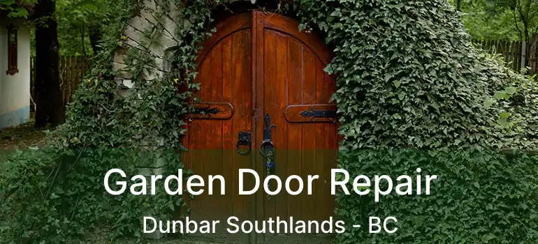  Garden Door Repair Dunbar Southlands - BC