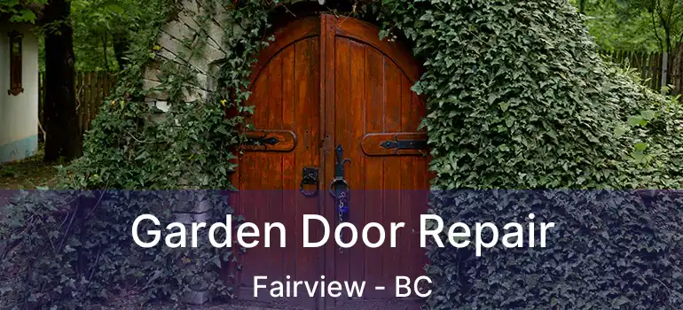  Garden Door Repair Fairview - BC