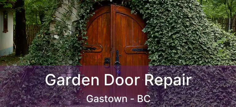  Garden Door Repair Gastown - BC