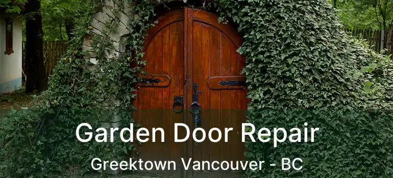  Garden Door Repair Greektown Vancouver - BC