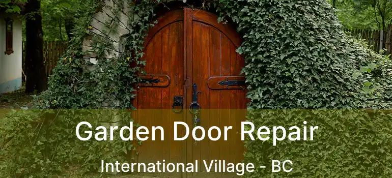  Garden Door Repair International Village - BC