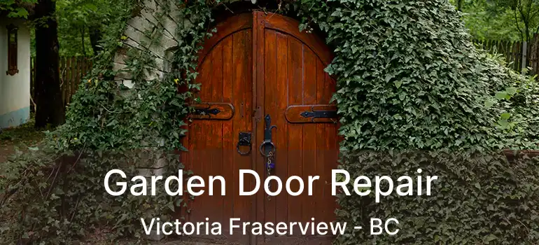  Garden Door Repair Victoria Fraserview - BC