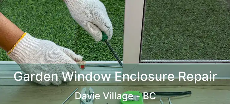  Garden Window Enclosure Repair Davie Village - BC