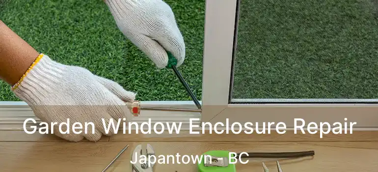  Garden Window Enclosure Repair Japantown - BC