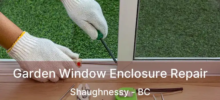  Garden Window Enclosure Repair Shaughnessy - BC