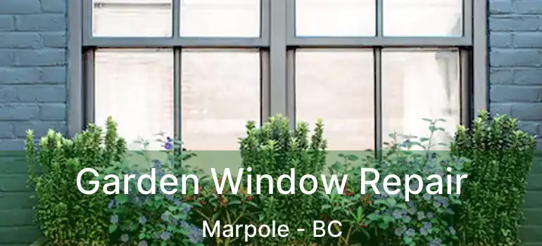  Garden Window Repair Marpole - BC