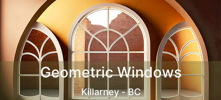  Geometric Windows Killarney - BC