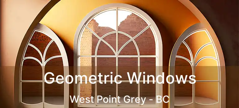  Geometric Windows West Point Grey - BC