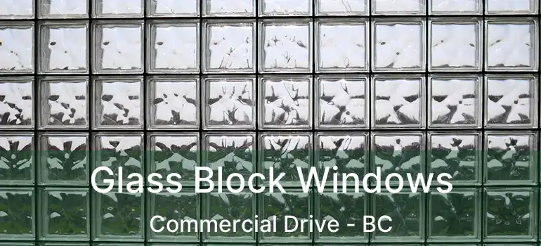  Glass Block Windows Commercial Drive - BC