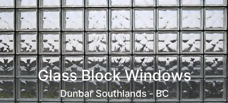  Glass Block Windows Dunbar Southlands - BC