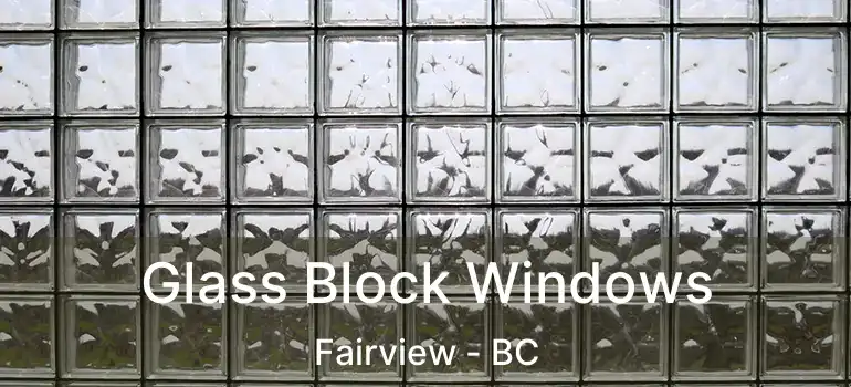  Glass Block Windows Fairview - BC