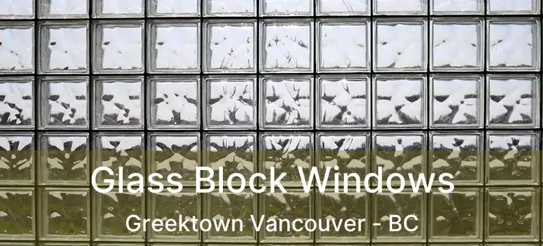  Glass Block Windows Greektown Vancouver - BC