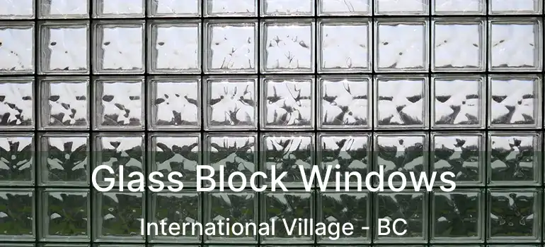  Glass Block Windows International Village - BC