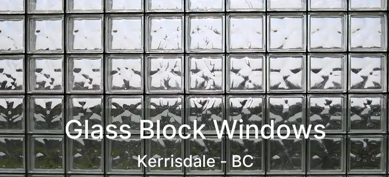  Glass Block Windows Kerrisdale - BC