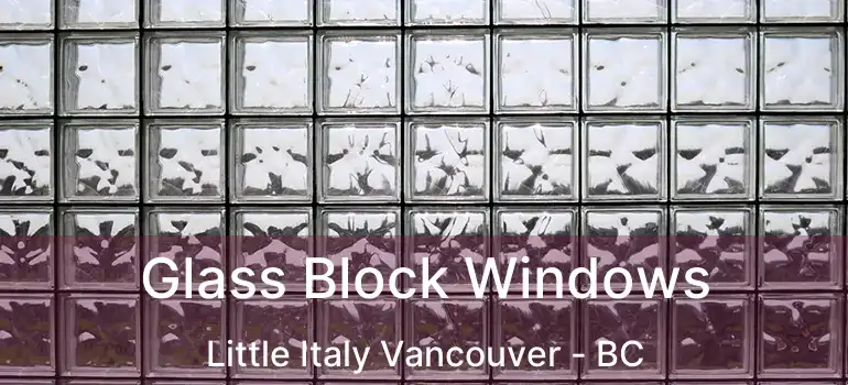  Glass Block Windows Little Italy Vancouver - BC