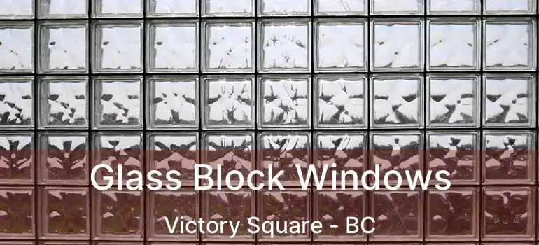  Glass Block Windows Victory Square - BC