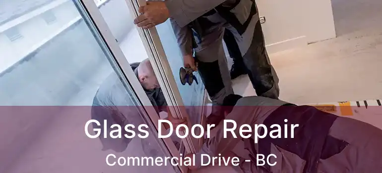  Glass Door Repair Commercial Drive - BC