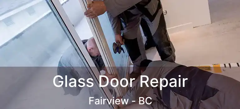  Glass Door Repair Fairview - BC