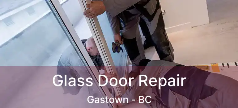  Glass Door Repair Gastown - BC