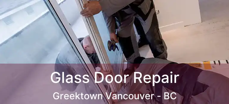  Glass Door Repair Greektown Vancouver - BC