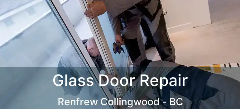  Glass Door Repair Renfrew Collingwood - BC