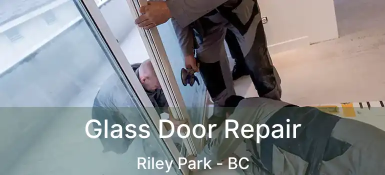  Glass Door Repair Riley Park - BC