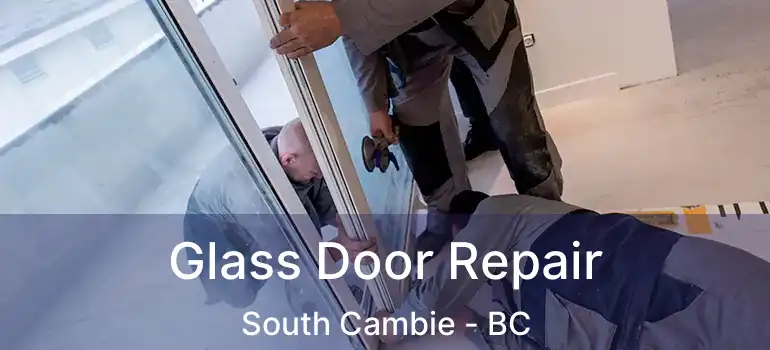  Glass Door Repair South Cambie - BC