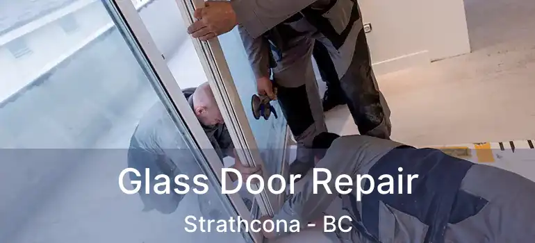  Glass Door Repair Strathcona - BC