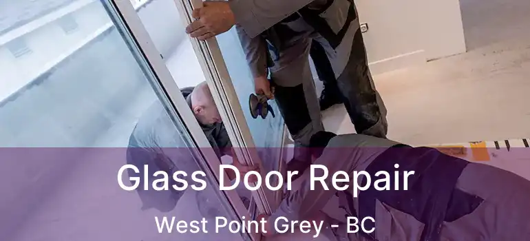 Glass Door Repair West Point Grey - BC