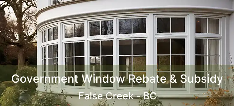  Government Window Rebate & Subsidy False Creek - BC