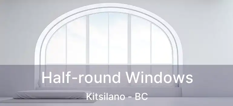  Half-round Windows Kitsilano - BC