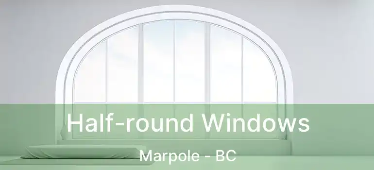  Half-round Windows Marpole - BC