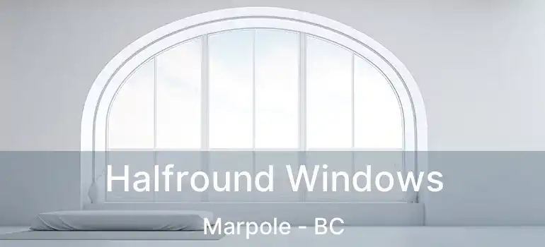  Halfround Windows Marpole - BC