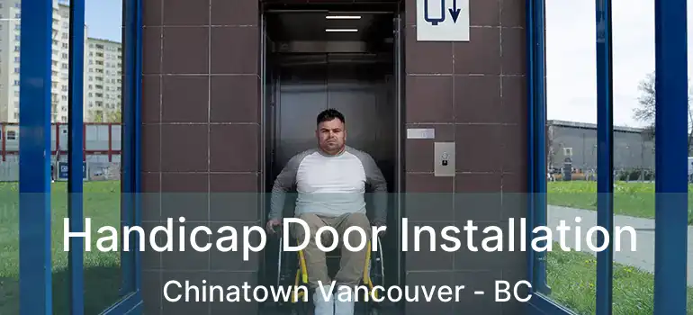  Handicap Door Installation Chinatown Vancouver - BC