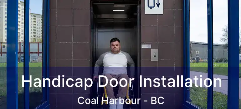  Handicap Door Installation Coal Harbour - BC
