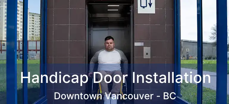  Handicap Door Installation Downtown Vancouver - BC